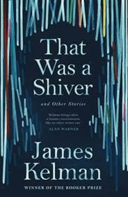 That Was A Shiver - James Kelman, Canongate Books 1