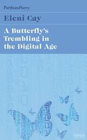 Butterflys Tremblings in the Digital Age - Eleni Cay, Parthian Books 1