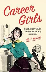 Career Girls: Cautionary Tales for the Working Woman - T McGill, Square Peg 1