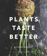 Plants Taste Better - Richard Buckley, White Lion Publishing