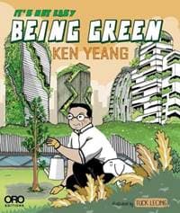 Its Not Easy Being Green - Ken Yeang, Tuck Leong, Oro Editions 1