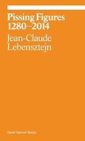Pissing Figures - Jean-Claude Lebensztejn, Jeff Nagy, David Zwirner Books