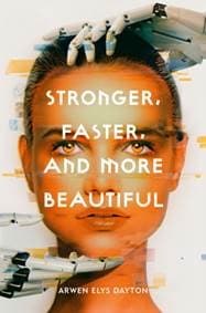 Stronger, Faster, And More Beautiful - Arwen Elys Dayton, Delacorte Press