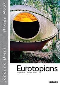 Eurotopians - Johanna Diehl, Niklas Maak, Hirmer 1