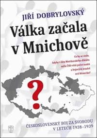 Válka začala v Mnichově - Jiří Dobrylovský 1