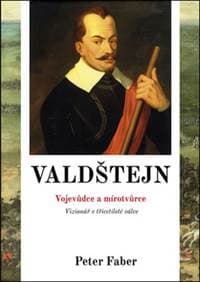 Valdštejn - Vojevůdce a mírotvůrce - Faber Peter 1