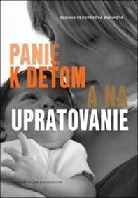 Panie k deťom a na upratovanie - Zuzana Sekeráková Búriková