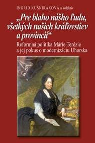 Pre blaho nášho ľudu, všetkých našich kráľovstiev a provincii - Ingrid Kušniráková