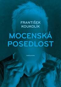 Mocenská posedlost - František Koukolík 1