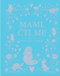 Mami, čti mi! - Více než 80 příběhů - autor neuvedený