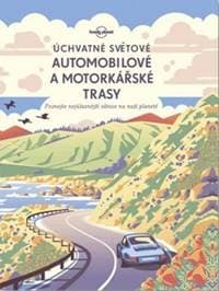 Úchvatné světové automobilové a motorkářské trasy - autor neuvedený