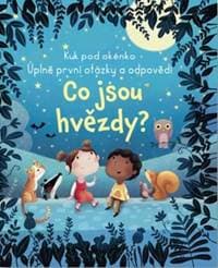 Co jsou hvězdy? Kuk pod okénko - Úplně první otázky a odpovědi - autor neuvedený