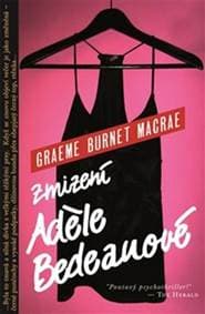 Zmizení Adéle Bedeauové - Graeme Macrae Burnet