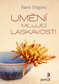 Umění milující laskavosti - Rami Shapiro