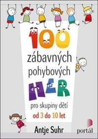 100 zábavných pohybových her - Antje Suhr 1