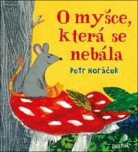 O myšce, která se nebála - Petr Horáček 1