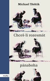 Chceš-li rozesmát pánaboha - Michael Třeštík 1
