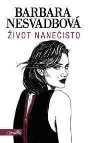 Život nanečisto - Barbara Nesvadbová 1