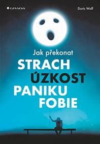 Jak překonat strach, úzkost, paniku a fobie - Doris Wolf 1