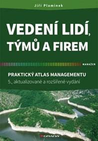 Vedení lidí, týmů a firem - Praktický atlas managementu - 5.vydání - autor neuvedený