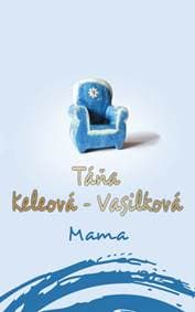 Mama - Keleová-Vasilková Táňa 1