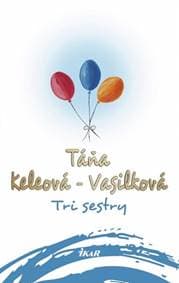 Tri sestry - Keleová-Vasilková Táňa