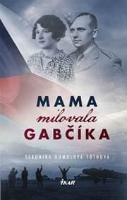 Mama milovala Gabčíka - Homolová Tóthová Veronika 1