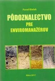 Pôdoznalectvo pre enviromanažérov - Pavol Bielek