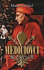 Mediciovci. Mocný muž (2) - Matteo Strukul