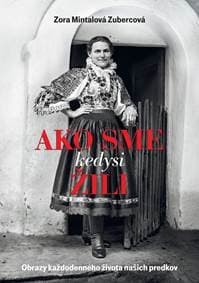 Ako sme kedysi žili - Zora Mintalová Zubercová 1