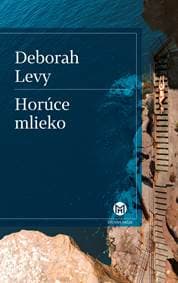 Horúce mlieko - Deborah Levy 1