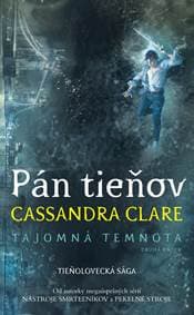 Pán tieňov (Tajomná temnota 2) - Cassandra Clare