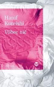 Vôbec nič - Hanif Kureishi 1
