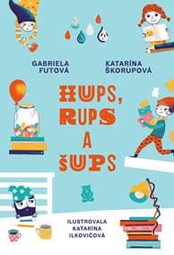 Hups, Rups a Šups - Gabriela Futová, Katarína Škorupová