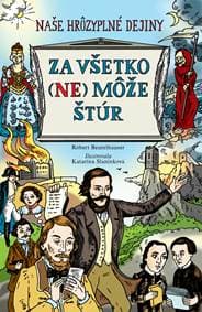 Za všetko (ne)môže Štúr (Naše hrôzyplné dejiny) - Róbert Beutelhauser