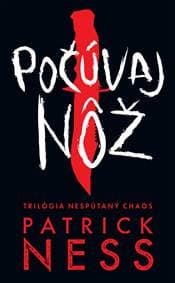 Počúvaj nôž (Nespútaný chaos 1) - Patrick Ness 1