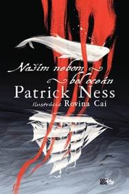 Naším nebom bol oceán - Patrick Ness, Rovina Cai, Ivana Cingelová 1
