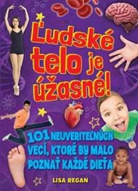 Ľudské telo je úžasné! - Regan Lisa