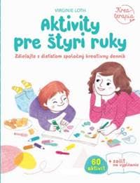 Aktivity pre štyri ruky – tvorte so svojím dieťaťom - autor neuvedený 1