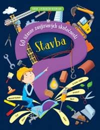 Stavba – 60 úžasne zaujímavých skutočností - Kolektív autorov 1