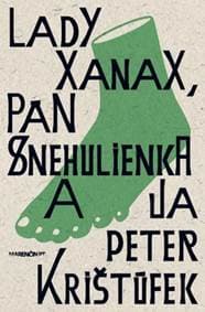 Lady Xanax, pán Snehulienka a ja - Peter Krištúfek 1