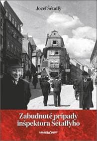 Zabudnuté prípady inšpektora Šétaffyho - Jozef Šétaffy 1