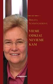 Vieme odkiaľ, nevieme kam - Brigita Schmögnerová 1