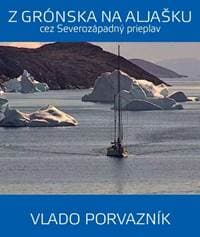Z Grónska na Aljašku cez Severozápadný prieplav - Porvazník Vladimír