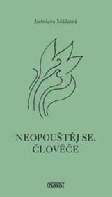 Neopouštěj se, človeče - Jaroslava Málková 1