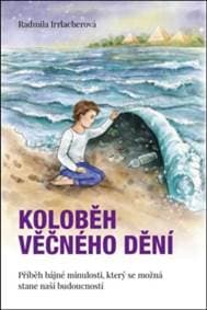 Koloběh věčného dění - Radmila Irrlacherová 1