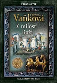 Přemyslovci - Z milosti Boží - Ludmila Vaňková 1