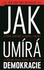 Jak umírá demokracie - Steven Levitsky, Daniel Ziblatt 1
