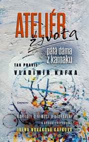 Ateliér života - Tak pravil Vladimír Kafka - Nováková Kafková Irena