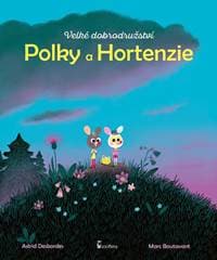 Velké dobrodružství Polky a Hortenzie - Desbordes Astrid 1
